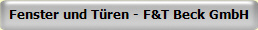 Fenster und T�ren - F&T Beck GmbH